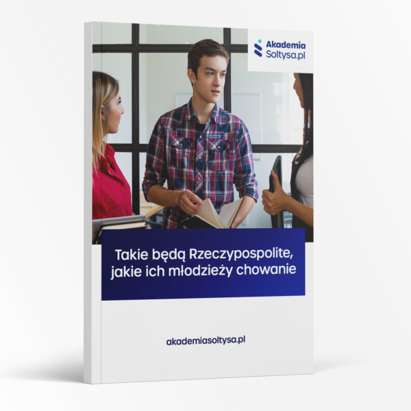 Takie będą Rzeczypospolite, jakie ich młodzieży chowanie